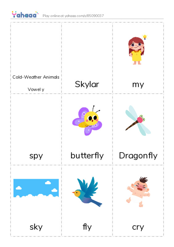 Picture flashcards worksheet for Cold-Weather Animals

Vowel y, Skylar, my and 14 more