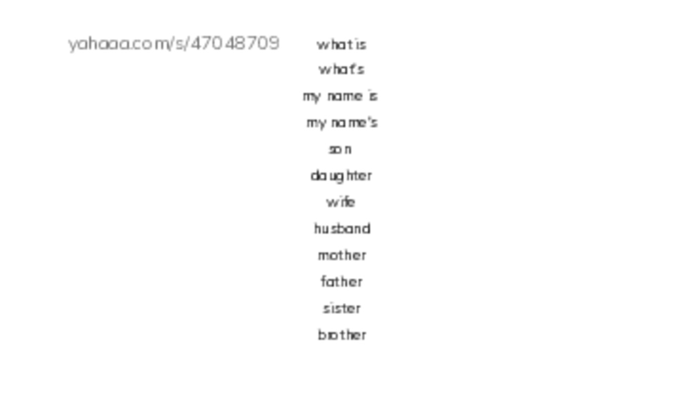 Index cards, words only worksheet for what is
what's
my name is 
my name's
son 
daughter
wife
husband
mother
father
sister
brother
