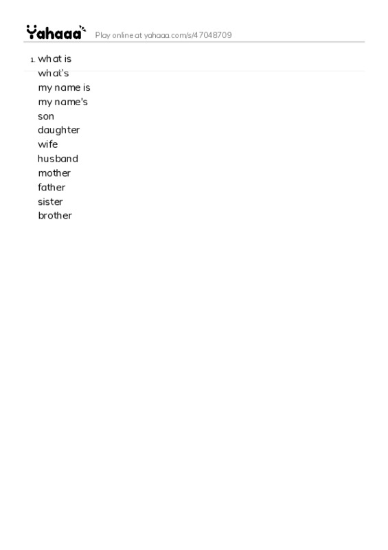 Word list with meanings worksheet for what is
what's
my name is 
my name's
son 
daughter
wife
husband
mother
father
sister
brother