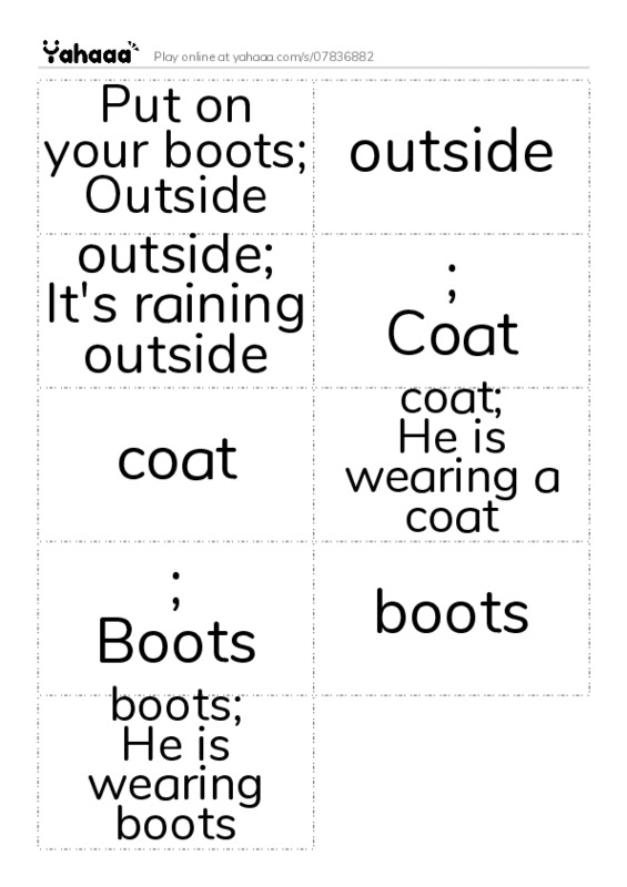 Word flashcards worksheet for Put on your boots;
Outside, outside, outside;
It's raining outside and 6 more